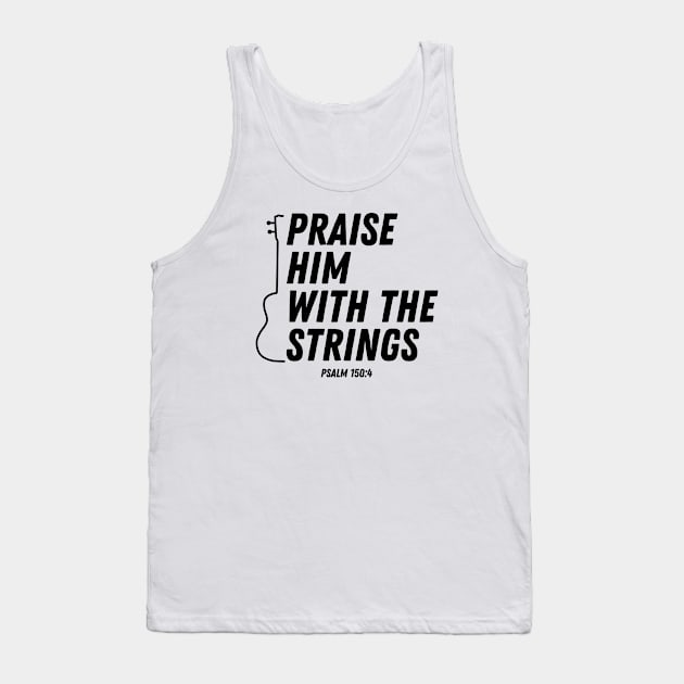 Praise Him With The Strings Psalm 150:4 Bible Verse Christian Quote Tank Top by Art-Jiyuu